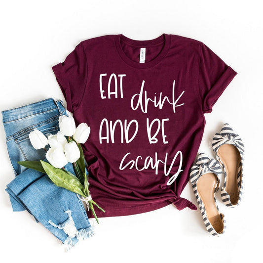 Eat Drink And Be Scary Shirt, Halloween Shirt for Women, Funny Halloween Shirt, Halloween Party Shirt, Halloween Gift, Fall Tee,Bella Canvas