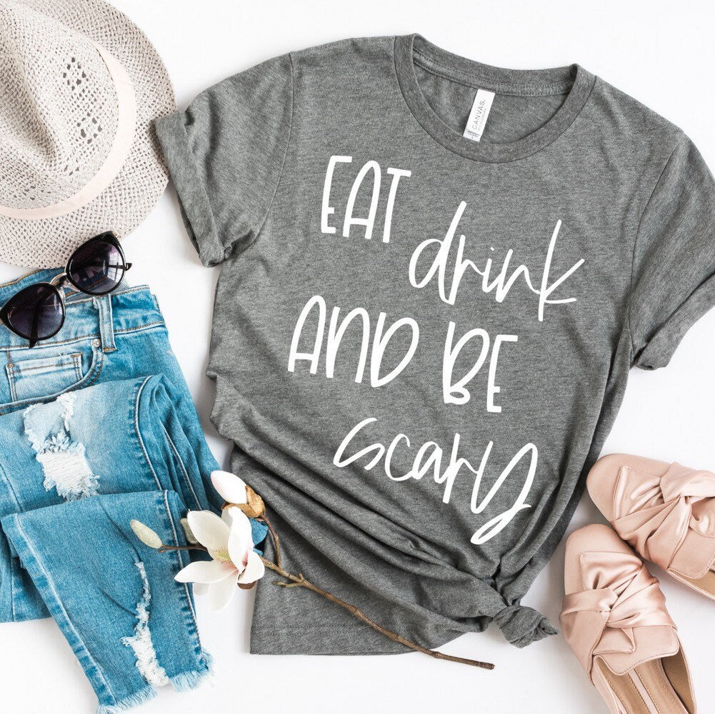 Eat Drink And Be Scary Shirt, Halloween Shirt for Women, Funny Halloween Shirt, Halloween Party Shirt, Halloween Gift, Fall Tee,Bella Canvas