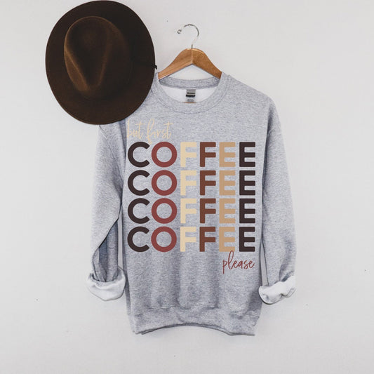 But First Coffee Sweatshirt, Coffee Sweatshirt for Women, Mom Sweater, Funny Sweatshirt, Coffee Please Shirt, Gift for Coffee Lover