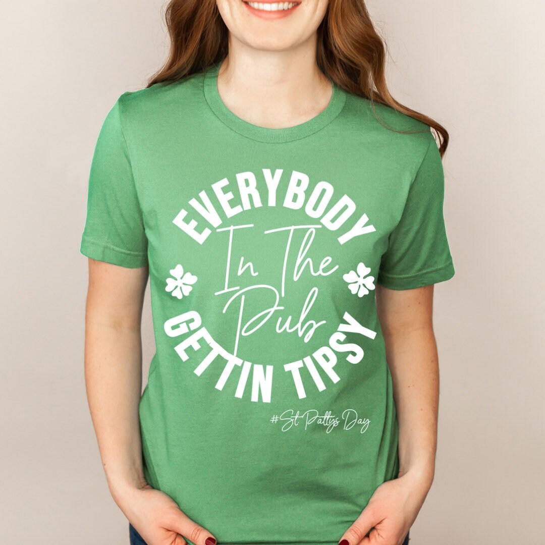 Everybody In The Pub Gettin Tipsy, St Patrick’s Day Shirt, Let’s Get Lucked Up Shirt, St Paddys Day Shirt, Funny St Pattys Day Shirt