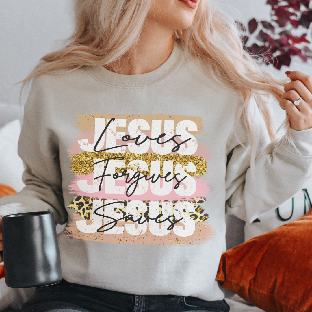 Jesus Loves, Jesus Saves, Jesus Forgives Sweatshirt