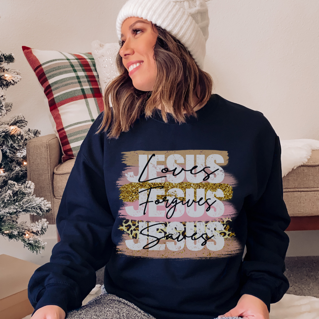 Jesus Loves, Jesus Saves, Jesus Forgives Sweatshirt