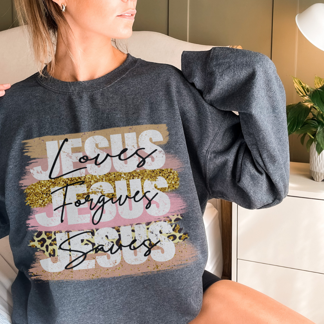 Jesus Loves, Jesus Saves, Jesus Forgives Sweatshirt