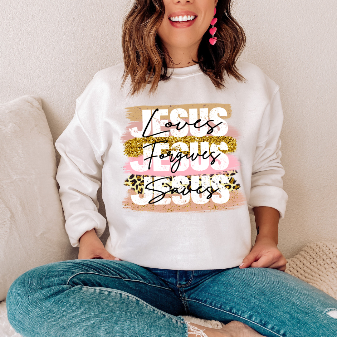 Jesus Loves, Jesus Saves, Jesus Forgives Sweatshirt